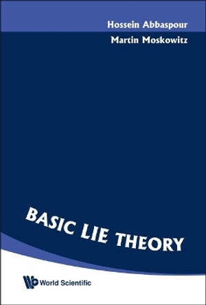 Basic Lie Theory by Hossein Abbaspour 9789812706980