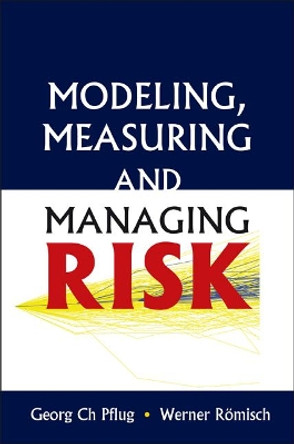 Modeling, Measuring And Managing Risk by Georg Ch. Pflug 9789812707406