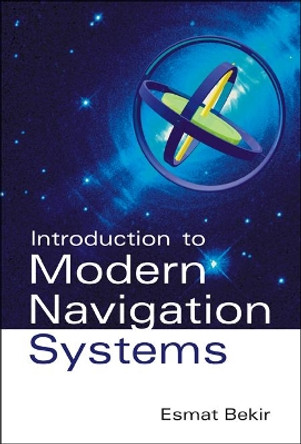 Introduction To Modern Navigation Systems by Esmat Bekir 9789812707659