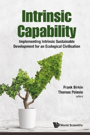 Intrinsic Capability: Implementing Intrinsic Sustainable Development For An Ecological Civilisation by Thomas Polesie 9789813225572