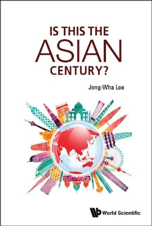 Is This The Asian Century? by Jong-Wha Lee 9789813227583