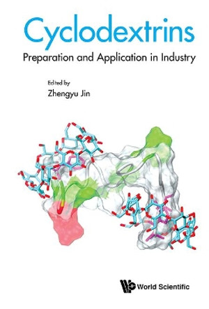 Cyclodextrins: Preparation And Application In Industry by Zhengyu Jin 9789813229655