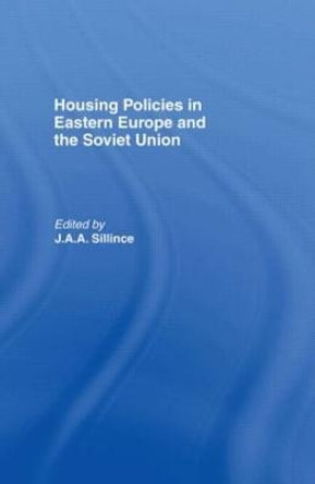 Housing Policies in Eastern Europe and the Soviet Union by J. A. A. Sillince