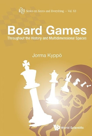 Board Games: Throughout The History And Multidimensional Spaces by Jorma Kyppo 9789813233522