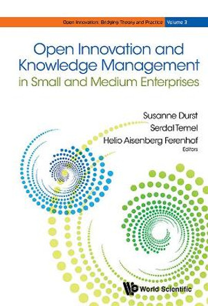 Open Innovation And Knowledge Management In Small And Medium Enterprises by Susanne Durst 9789813233584