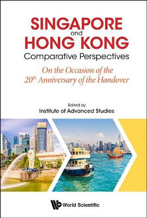 Singapore And Hong Kong: Comparative Perspectives On The 20th Anniversary Of Hong Kong's Handover To China by . Institute Of Advanced Studies, Ntu, S'pore 9789813237926