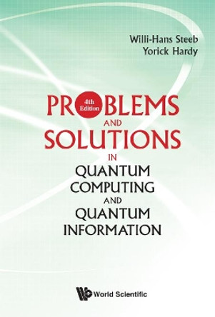 Problems And Solutions In Quantum Computing And Quantum Information (4th Edition) by Willi-Hans Steeb 9789813238404