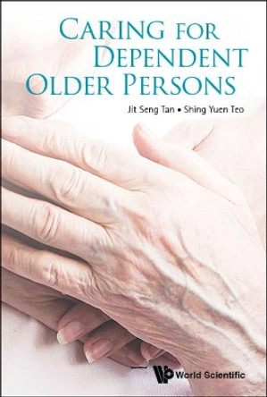 Caring For Dependent Older Persons by Jit Seng Tan 9789813239999