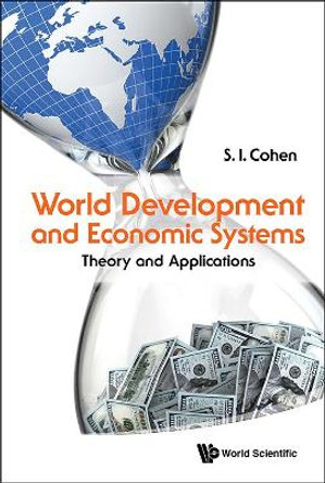 World Development And Economic Systems: Theory And Applications by Solomon I. Cohen 9789814632324