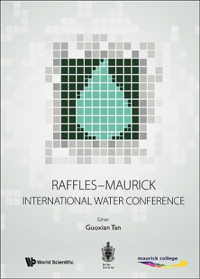 Raffles-maurick International Water Conference by Guoxian Tan 9789814632560