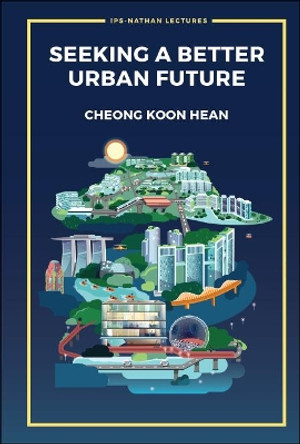 Seeking A Better Urban Future by Koon Hean Cheong 9789813279964