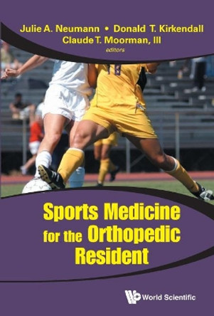 Sports Medicine For The Orthopedic Resident by Claude T. Moorman 9789814324656