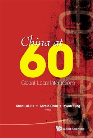 China At 60: Global-local Interactions by Lai-Ha Chan 9789814299299