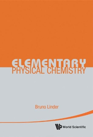 Elementary Physical Chemistry by Bruno Linder 9789814299664