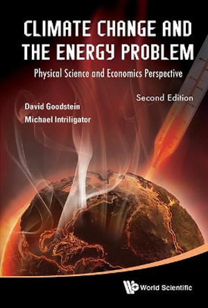 Climate Change And The Energy Problem: Physical Science And Economics Perspective by David L. Goodstein 9789813208346