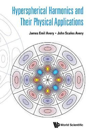 Hyperspherical Harmonics And Their Physical Applications by James Emil Avery 9789813229297