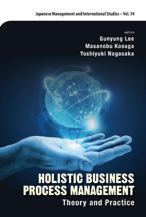 Holistic Business Process Management: Theory And Pratice by Gunyung Lee 9789813209831