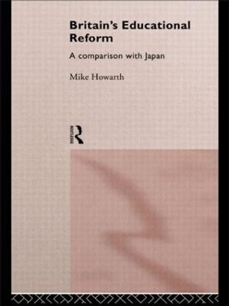 Britain's Educational Reform: A Comparison with Japan by Mike Howarth