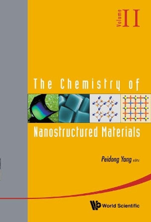 Chemistry Of Nanostructured Materials, The - Volume Ii by Yang Peidong 9789814313056