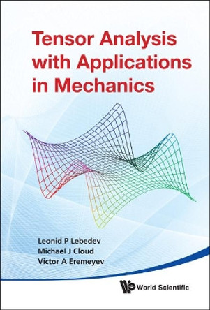 Tensor Analysis With Applications In Mechanics by Victor A. Eremeyev 9789814313124