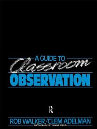 A Guide to Classroom Observation by Clement Adelman