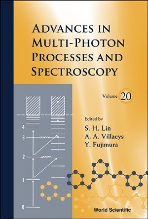 Advances In Multi-photon Processes And Spectroscopy, Volume 20 by S. H. Lin 9789814343985