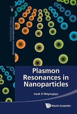 Plasmon Resonances In Nanoparticles by Isaak D. Mayergoyz 9789814350655