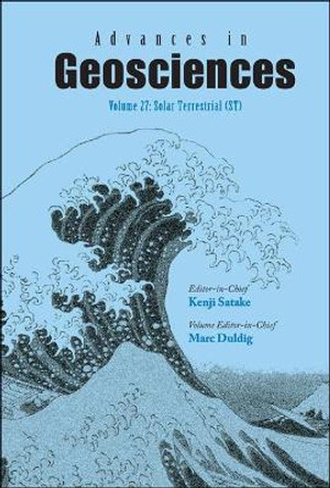 Advances In Geosciences - Volume 27: Solar Terrestrial (St) by Kenji Satake 9789814355407