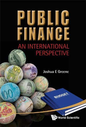 Public Finance: An International Perspective by Joshua E. Greene 9789814365048