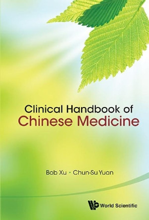 Clinical Handbook Of Chinese Medicine by Bob Xu 9789814366120