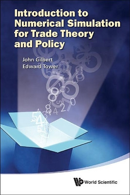 Introduction To Numerical Simulation For Trade Theory And Policy by John Gilbert 9789814390811