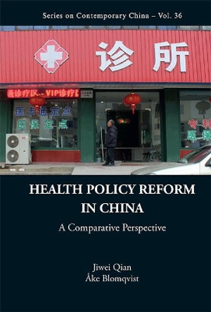 Health Policy Reform In China: A Comparative Perspective by Jiwei Qian 9789814425889