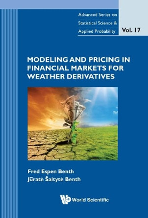 Modeling And Pricing In Financial Markets For Weather Derivatives by Jurate Aealtyte Benth 9789814401845