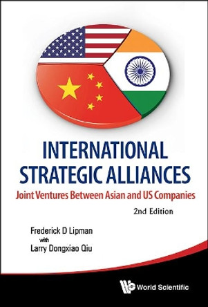 International Strategic Alliances: Joint Ventures Between Asian And Us Companies (2nd Edition) by Frederick D. Lipman 9789814508629