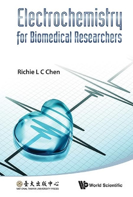 Electrochemistry For Biomedical Researchers by Richie L. C. Chen 9789814407991
