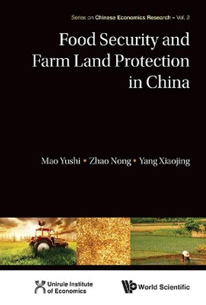 Food Security And Farm Land Protection In China by Yushi Mao 9789814412056