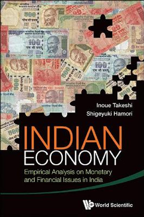 Indian Economy: Empirical Analysis On Monetary And Financial Issues In India by Shigeyuki Hamori 9789814571906