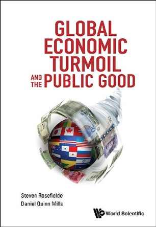 Global Economic Turmoil And The Public Good by Steven Rosefielde 9789814590501