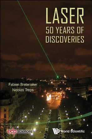 Laser: 50 Years Of Discoveries by Fabien Bretenaker 9789814612401