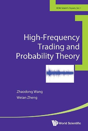 High-frequency Trading And Probability Theory by Zhaodong Wang 9789814616508