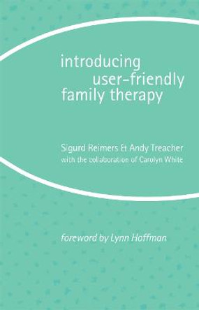 Introducing User-Friendly Family Therapy by Sigurd Reimers