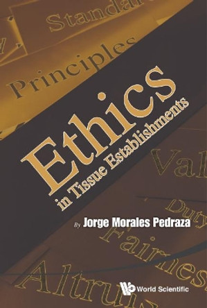 Ethics In Tissue Establishments by Jorge Morales Pedraza 9789814616751