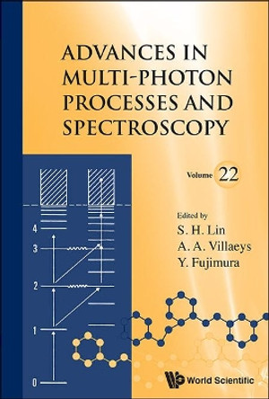 Advances In Multi-photon Processes And Spectroscopy, Volume 22 by Sheng-Hsien Lin 9789814619035