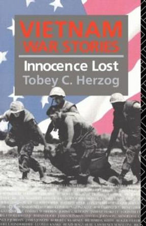 Vietnam War Stories: Innocence Lost by Tobey C. Herzog