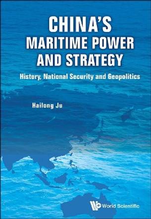 China's Maritime Power And Strategy: History, National Security And Geopolitics by Shixiong Zhao 9789814619387