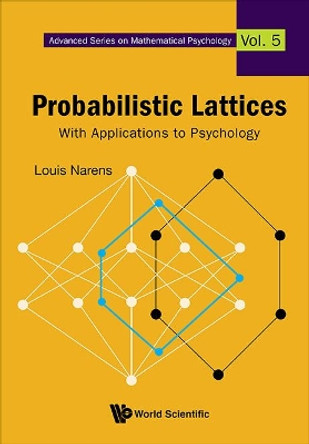 Probabilistic Lattices: With Applications To Psychology by Louis Narens 9789814630412