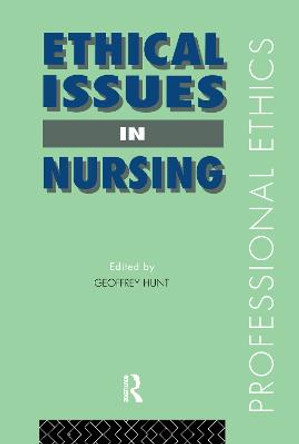 Ethical Issues in Nursing by Geoffrey Hunt