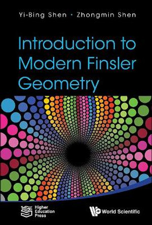 Introduction To Modern Finsler Geometry by Yi-Bing Shen 9789814704908