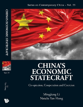 China's Economic Statecraft: Co-optation, Cooperation And Coercion by Mingjiang Li 9789814713467