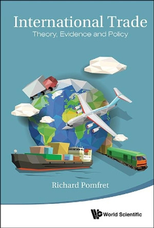 International Trade: Theory, Evidence And Policy by Richard Pomfret 9789814725071